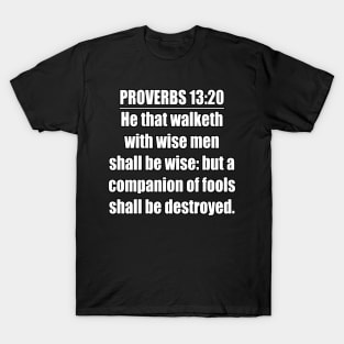 Proverbs 13:20 King James Version Bible Verse T-Shirt